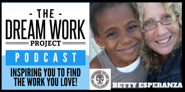 Dream Work Project Podcast - BETTY ESPERANZA