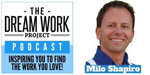Dream Work Project Podcast - Milo Shapiro