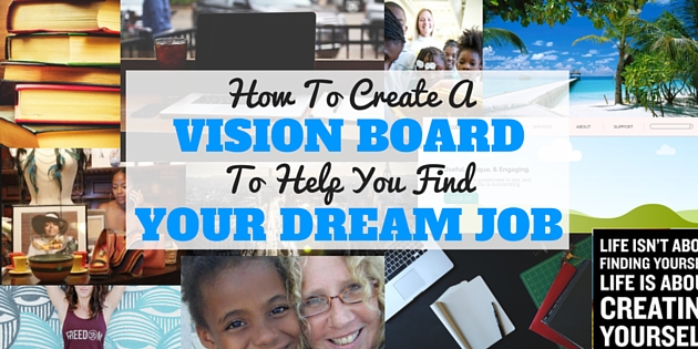 (How To) Create A Vision Board For Your Dream Job